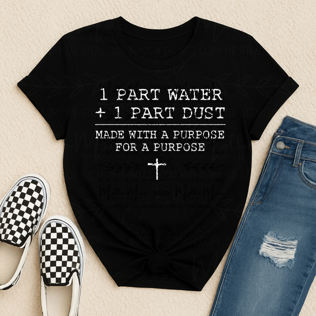 1 Part Water + 1 Part Dust – Made With a Purpose Graphic Tee