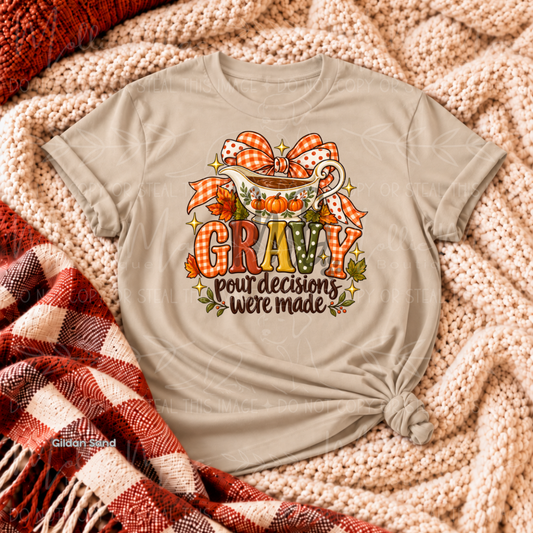Gravy Pour Decisions Were Made Graphic Tee