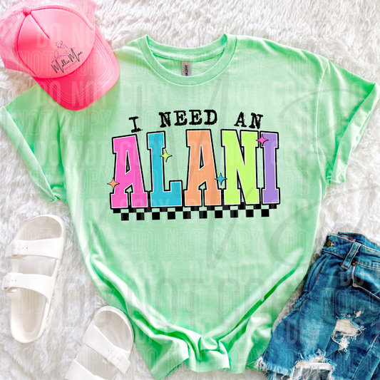 I Need an Alani Graphic Tee