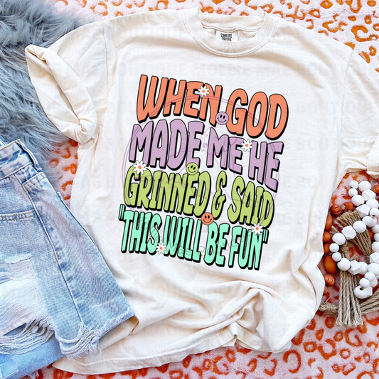 When God Made Me He Grinned and Said "This Will Be Fun" Graphic T-Shirt