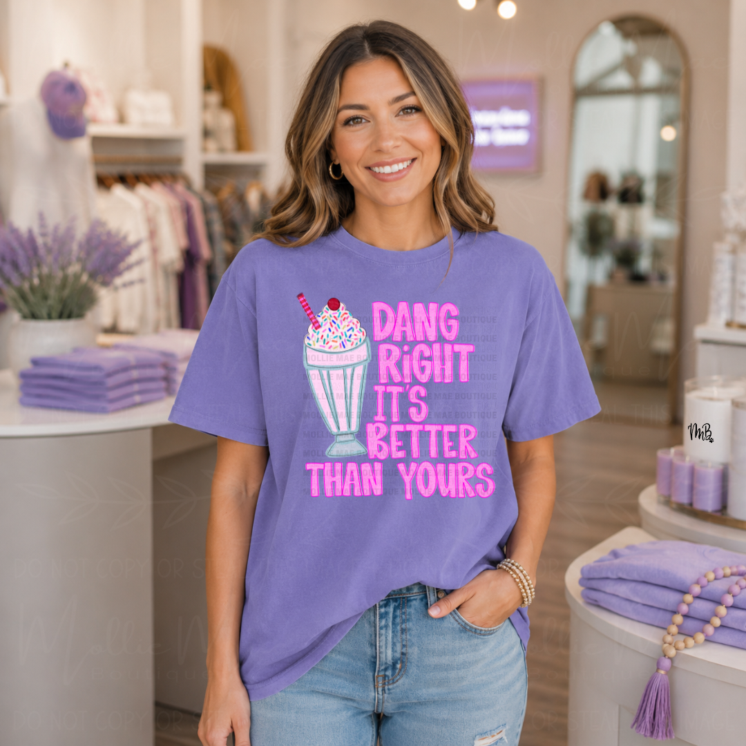 Dang Right Mine Is Better Than Yours Graphic Tee