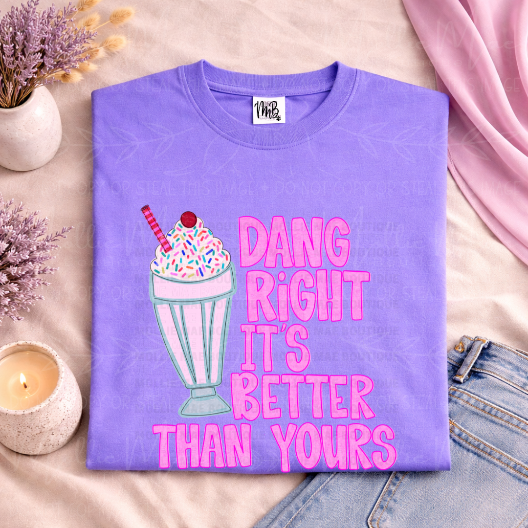 Dang Right Mine Is Better Than Yours Graphic Tee
