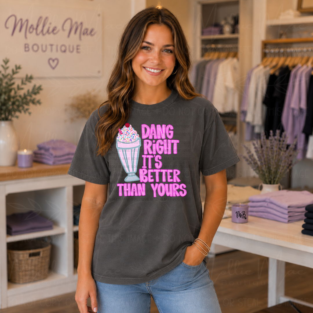 Dang Right Mine Is Better Than Yours Graphic Tee