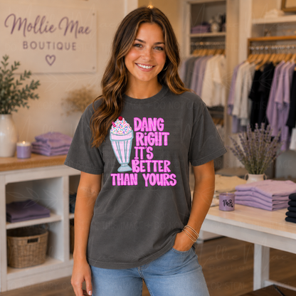 Dang Right Mine Is Better Than Yours Graphic Tee