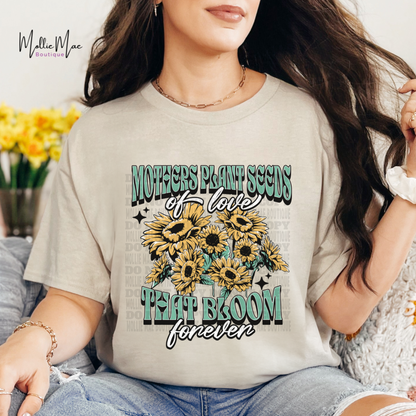 Mothers Plant Seeds That Bloom Forever Tshirt
