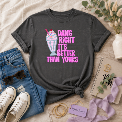 Dang Right Mine Is Better Than Yours Graphic Tee