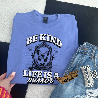 Be Kind Life Is A Mirror Tshirt