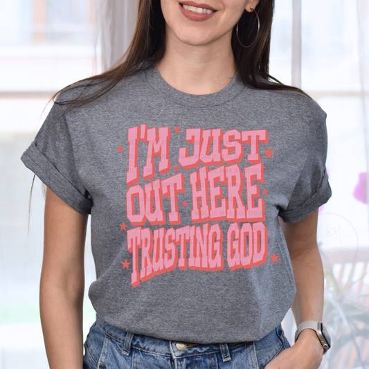 I’m Just Out Here Trusting God Graphic Tee