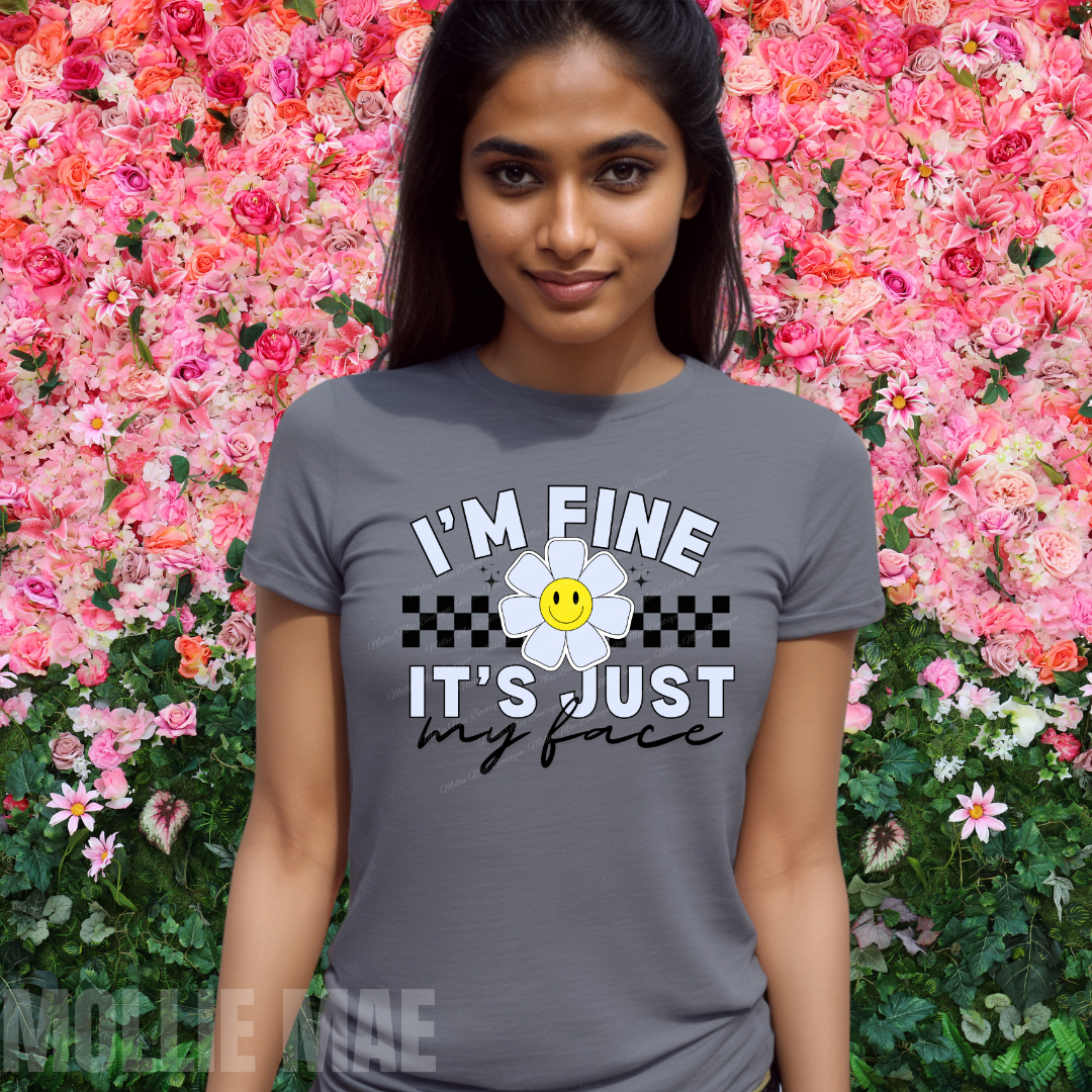 I'm Fine, It's Just My Face Tshirt