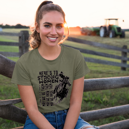 Here's To Strong Women Tshirt