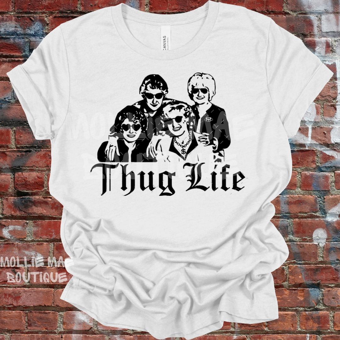 Thug Life Golden Girls Graphic Tshirt -SC