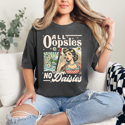 All Oopsies No Daisies Tshirt