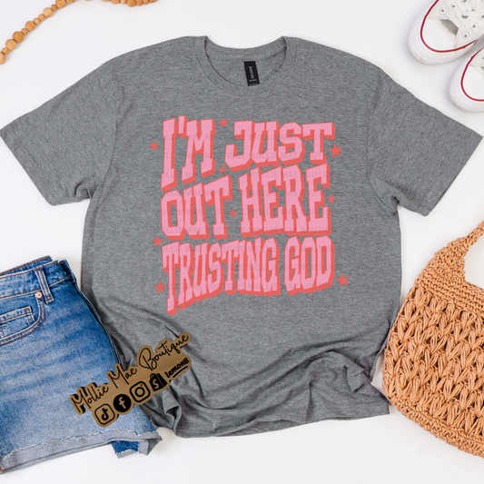 I’m Just Out Here Trusting God Graphic Tee