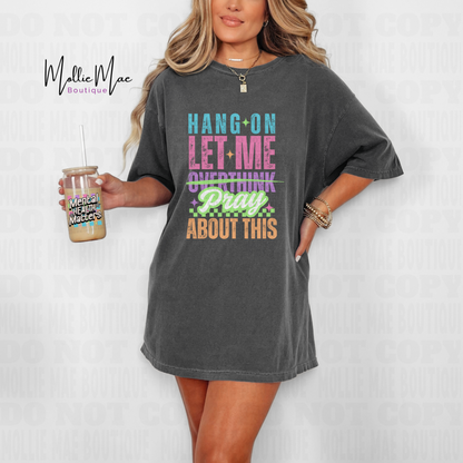 Hang on Let Me Pray On This Tshirt