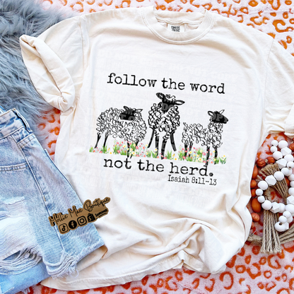 Follow the Word Not the Herd Tshirt