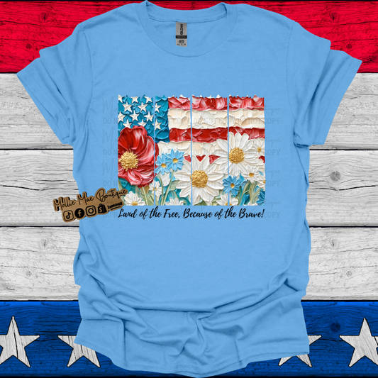 Land of the Free, Because of the Brave Tshirt