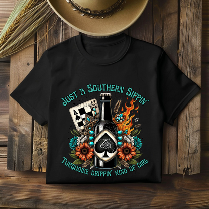 Just a Southern Sippin Turquosie Drippin Kind of Girl Tshirt