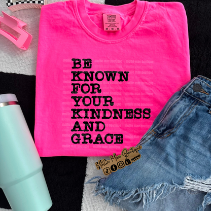 Be Known For Your Kindness And Grace Tshirt