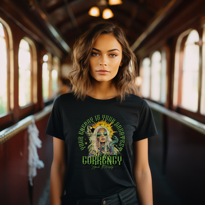 Your Energy Is Your Greatest Currency, Spend It Wisely Tshirt