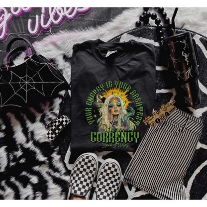 Your Energy Is Your Greatest Currency, Spend It Wisely Tshirt