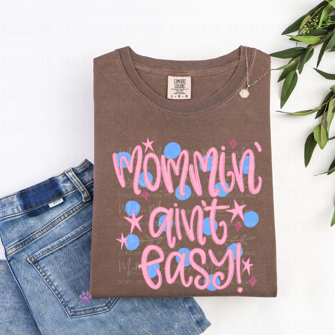 Mommin’ Ain’t Easy Graphic Tee