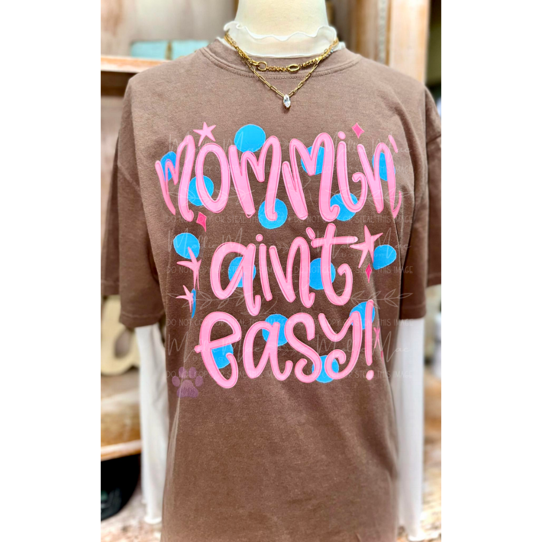 Mommin’ Ain’t Easy Graphic Tee