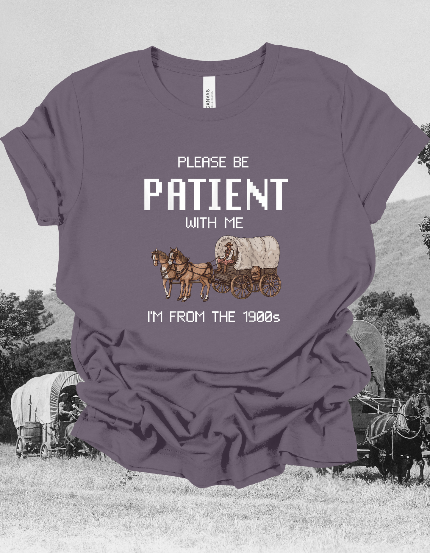 Please Be Patient With Me I'm From The 1900's Tshirt