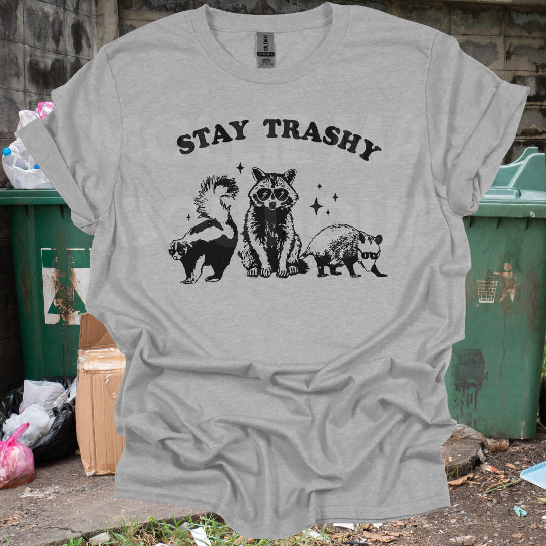 "Stay Trashy" Tshirt