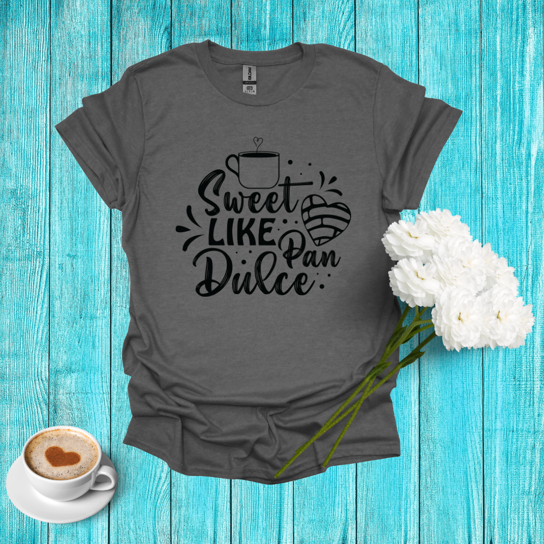 Sweet Like Pan Dulce T-shirt