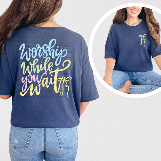 Worship While You Wait Graphic Tee
